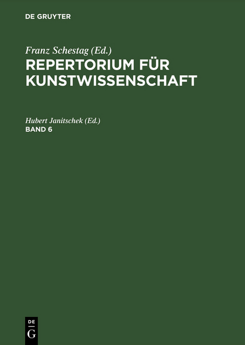 Repertorium f&uuml;r Kunstwissenschaft. Band 6 - 
