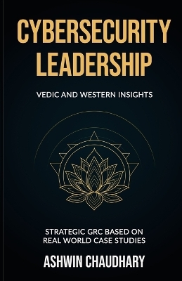 Cybersecurity Leadership - Ashwin Chaudhary