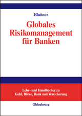 Globales Risikomanagement f&uuml;r Banken - Peter Blattner