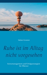 Ruhe ist im Alltag nicht vorgesehen - Sabato Granese