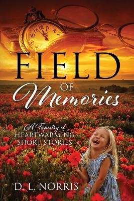 Field of Memories - D L Norris