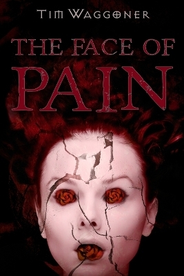 The Face of Pain - Tim Waggoner