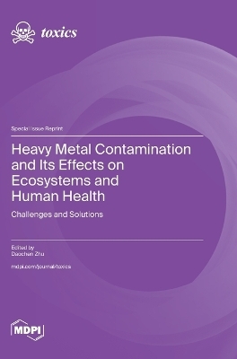 Heavy Metal Contamination and Its Effects on Ecosystems and Human Health