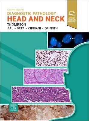 Diagnostic Pathology: Head and Neck - Lester D R Thompson, Munita Bal, Sasha Betz, Nicole A Cipriani, Christopehr Griffith