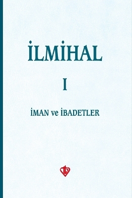 İlmihal 1. Cilt - Collective Authors