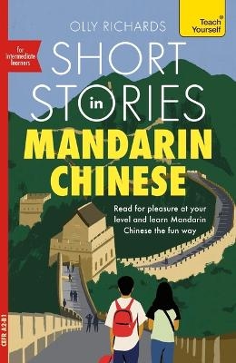 Short Stories in Mandarin Chinese for Intermediate Learners - Olly Richards