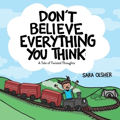 Don't Believe Everything You Think - Sara Olsher