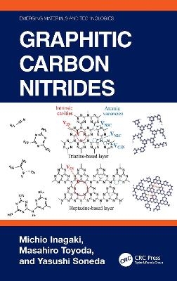 Graphitic Carbon Nitrides - Michio Inagaki, Masahiro Toyoda, Yasushi Soneda