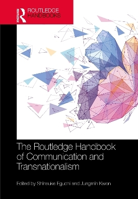 The Routledge Handbook of Communication and Transnationalism - 