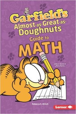 Garfield's Almost-as-Great-as-Doughnuts Guide to Math - Rebecca E. Hirsch