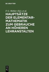 Hauptsätze der Elementar-Mathematik zum Gebrauche an höheren Lehranstalten - 