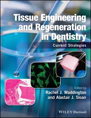 Tissue Engineering and Regeneration in Dentistry &ndash; Current Strategies - R Waddington