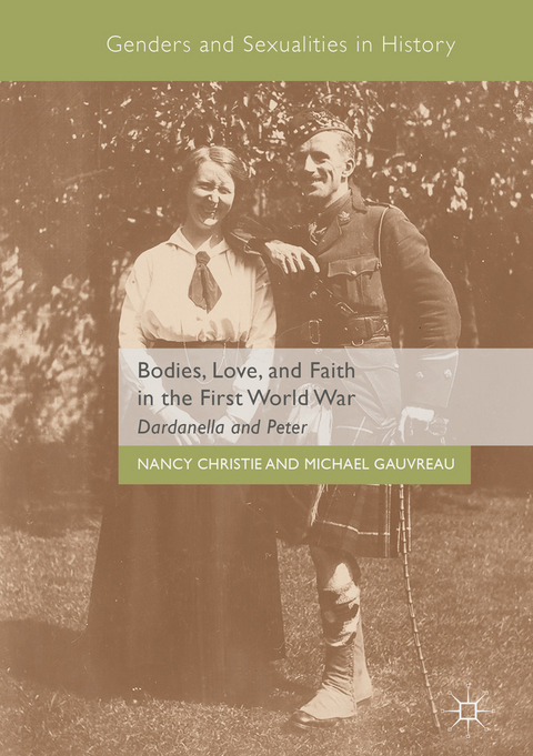 Bodies, Love, and Faith in the First World War - Nancy Christie, Michael Gauvreau
