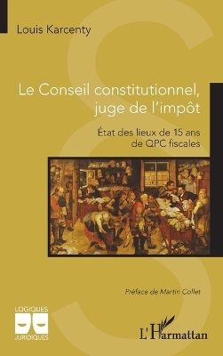 Le Conseil constitutionnel, juge de l'imp&ocirc;t - Louis Karcenty
