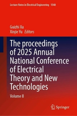 The proceedings of 2025 Annual National Conference of Electrical Theory and New Technologies