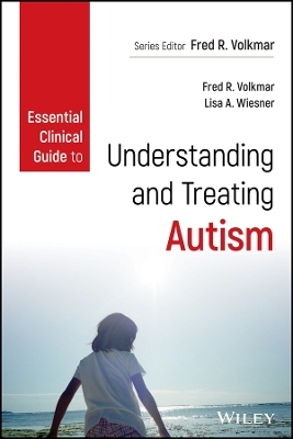 Essential Clinical Guide to Understanding and Treating Autism - FR Volkmar