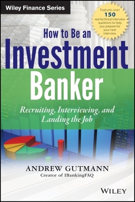 How to Be an Investment Banker – Recruiting, Interviewing, and Landing the Job +WS