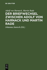 Der Briefwechsel zwischen Adolf von Harnack und Martin Rade - Adolf von Harnack, Martin Rade