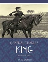 Iron Brigade -  General Charles King