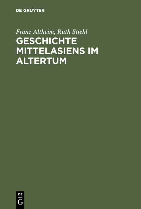 Geschichte Mittelasiens im Altertum - Franz Altheim, Ruth Stiehl