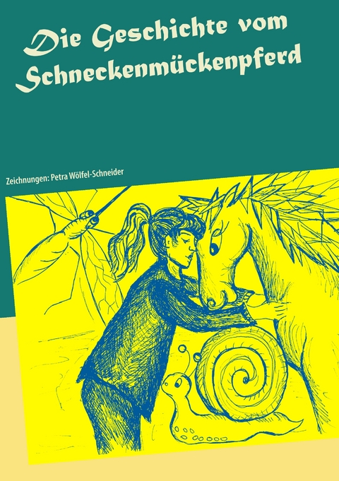 Die Geschichte vom Schneckenm&uuml;ckenpferd - Astrid Reimann
