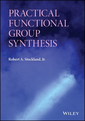 Practical Functional Group Synthesis - RA Stockland