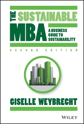 The Sustainable MBA &ndash; A Business Guide to Sustainability 2e - G Weybrecht