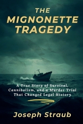 The Mignonette Tragedy - Joseph Straub