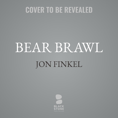 Bear Brawl - Jon Finkel