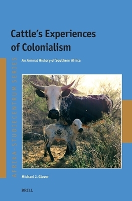 Cattle's Experiences of Colonialism - Michael J. Glover
