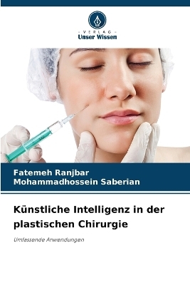 K&uuml;nstliche Intelligenz in der plastischen Chirurgie - Fatemeh Ranjbar, Mohammadhossein Saberian