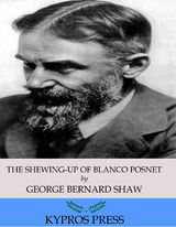 Shewing-Up of Blanco Posnet -  George Bernard Shaw
