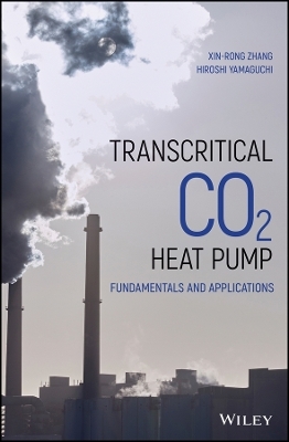 Transcritical CO2 Heat Pump &ndash; Fundamentals and Applications - Xin-Rong Zhang, Hiroshi Yamaguchi