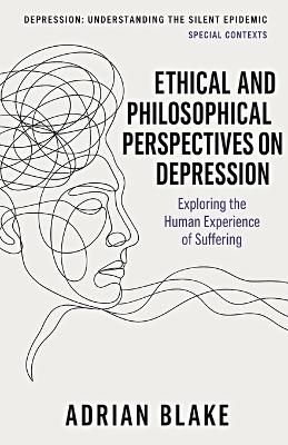 Ethical and Philosophical Perspectives on Depression - Adrian Blake