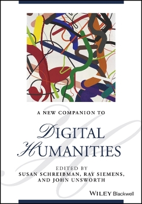 A New Companion to Digital Humanities 2e - S Schreibman