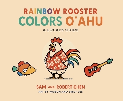 Rainbow Rooster Colors O'ahu - Sam Chen, Robert Chen