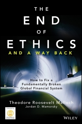 The End of Ethics and A Way Back – How To Fix A Fundamentally Broken Global Financial System