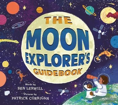 The Moon Explorer's Guidebook - Ben Lerwill