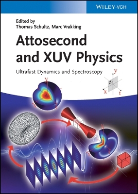 Attosecond and XUV Physics &ndash; Ultrafast Dynamics and Spectroscopy - T Schultz
