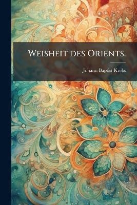 Weisheit des Orients. - 