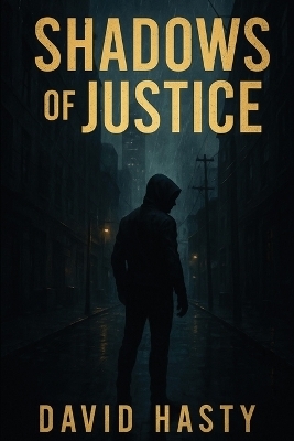 Shadows Of Justice - David Hasty