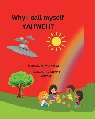 Why I Call Myself YAHWEH? - Yahweh Yahweh