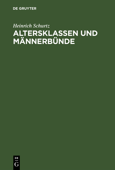 Altersklassen und M&auml;nnerb&uuml;nde - Heinrich Schurtz