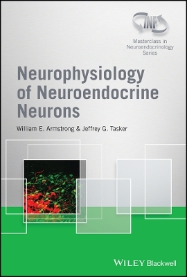 Neurophysiology of Neuroendocrine Neurons - William E. Armstrong, Jeffrey G. Tasker