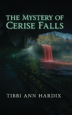 The Mystery of Cerise Falls - Tibbi Ann Hardix
