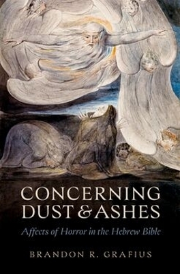 Concerning Dust and Ashes - Brandon R Grafius