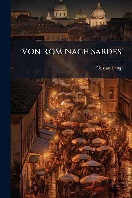 Von Rom Nach Sardes - Gustav Lang