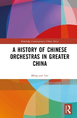 A History of Chinese Orchestras in Greater China