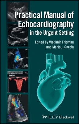 Practical Manual of Echocardiography in the Urgent  Setting - V Fridman