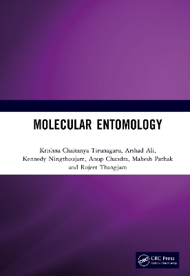 Molecular Entomology - Krishna Chaitanya Tirunagaru, Arshad Ali, Kennedy Ningthoujam, Anup Chandra, Mahesh Pathak